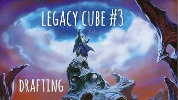 Why is this in the Cube?! Legacy Cube #3 Drafting