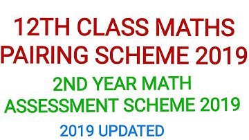 12TH CLASS MATHS PAIRING SCHEME 2019||2ND YEAR MATHEMATICS ASSESSMENT SCHEME 2019 ||FOR FSC & ICS