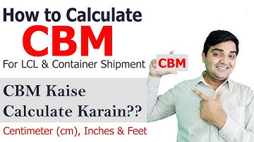 How to Calculate CBM For LCL Shipment & 20ft, 40ft Container - Centimeter (cm), Inches & Feet
