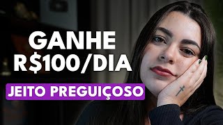 O jeito mais preguiçoso de ganhar dinheiro na internet para iniciantes (+R$100/dia)