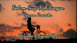 Stevan Pasaribu - Belum Siap Kehilangan |Karaoke HD Original Key