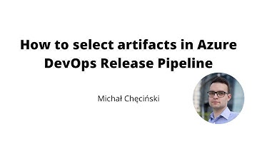 How to choose artifacts in Azure DevOps Release Pipeline