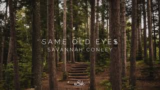 Same Old Eyes (Savannah Conley) (Audio)