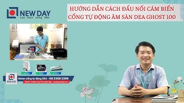 Hướng dẫn cách đấu nối cảm biến cổng tự động âm sàn DEA [New Day Window]| cổng tự động| 08 3398 3399