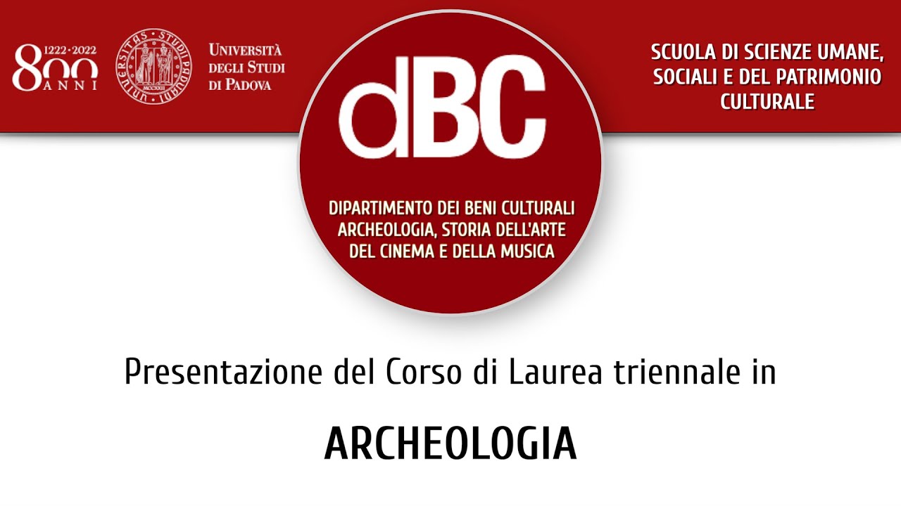 Presentazione del Corso di Laurea Triennale in ARCHEOLOGIA - Università degli Studi di Padova