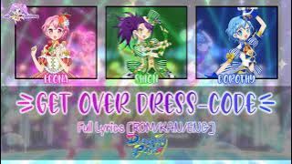 Get Over Dress-code｜Dressing Pafé｜FULL LYRICS[ROM/KAN/ENG]｜Idol Time PriPara
