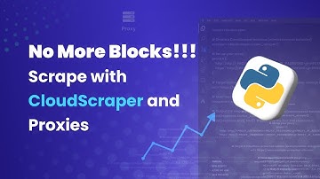 Stop Getting Banned: Use CloudScraper and Proxies the Right Way!