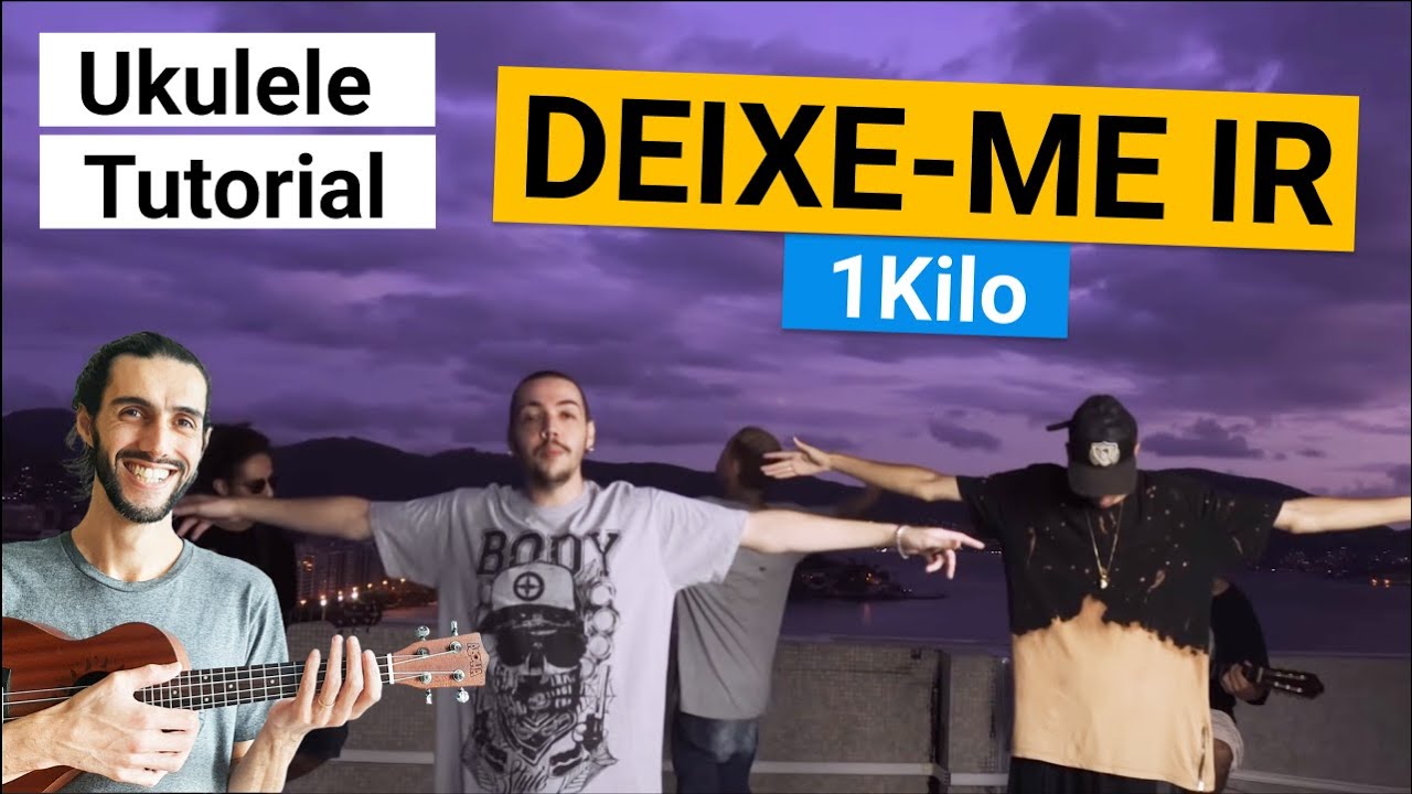 DEIXE-ME IR (Ukulele Tutorial) 1Kilo