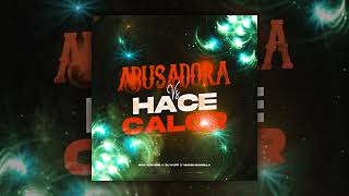 Abusadora Vs Hace Calor (Aleteo/Perreo) ✘ DJ Kuff, Nico Servidio DJ, Mauri Mansilla