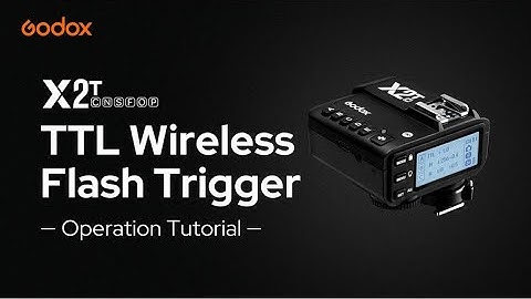 Godox: X2T TTL Trigger Operation Tutorial