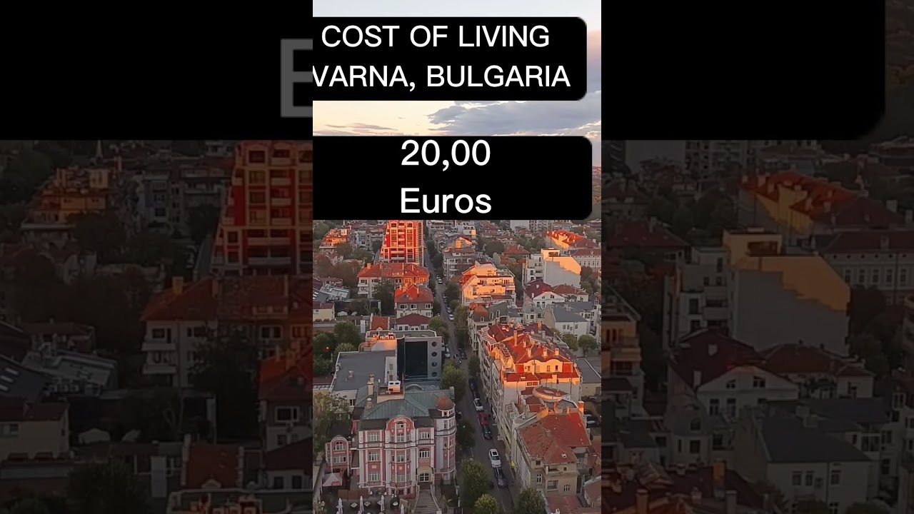 Cost Of Living In Varna, Bulgaria Part 1 