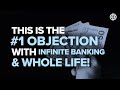 This is The #1 Objection with Infinite Banking & Whole Life! | IBC Global