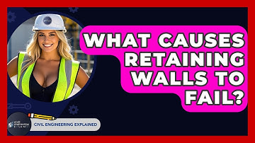 What Causes Retaining Walls To Fail? - Civil Engineering Explained