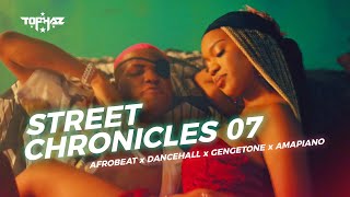 DJ TOPHAZ - STREET CHRONICLES 07 [DANCEHALL × AFROBEAT × GENGETONE × AMAPIANO]