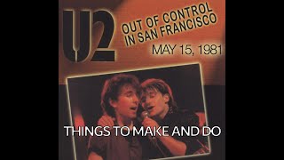 U2 - Things To Make And Do (San Francisco, CA - May 15, 1981)