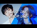 Save one Drop one: Kpop group edition