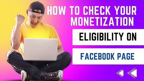 How To Check Your Monetization Eligibility on Facebook Page or Facebook Profile