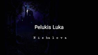 Musikalisasi Nishalova: 'pelukis luka' | Karya Nishalova