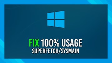 Fix 100% CPU/Disk Usage: Superfetch/SysMain | Windows 10 Guide