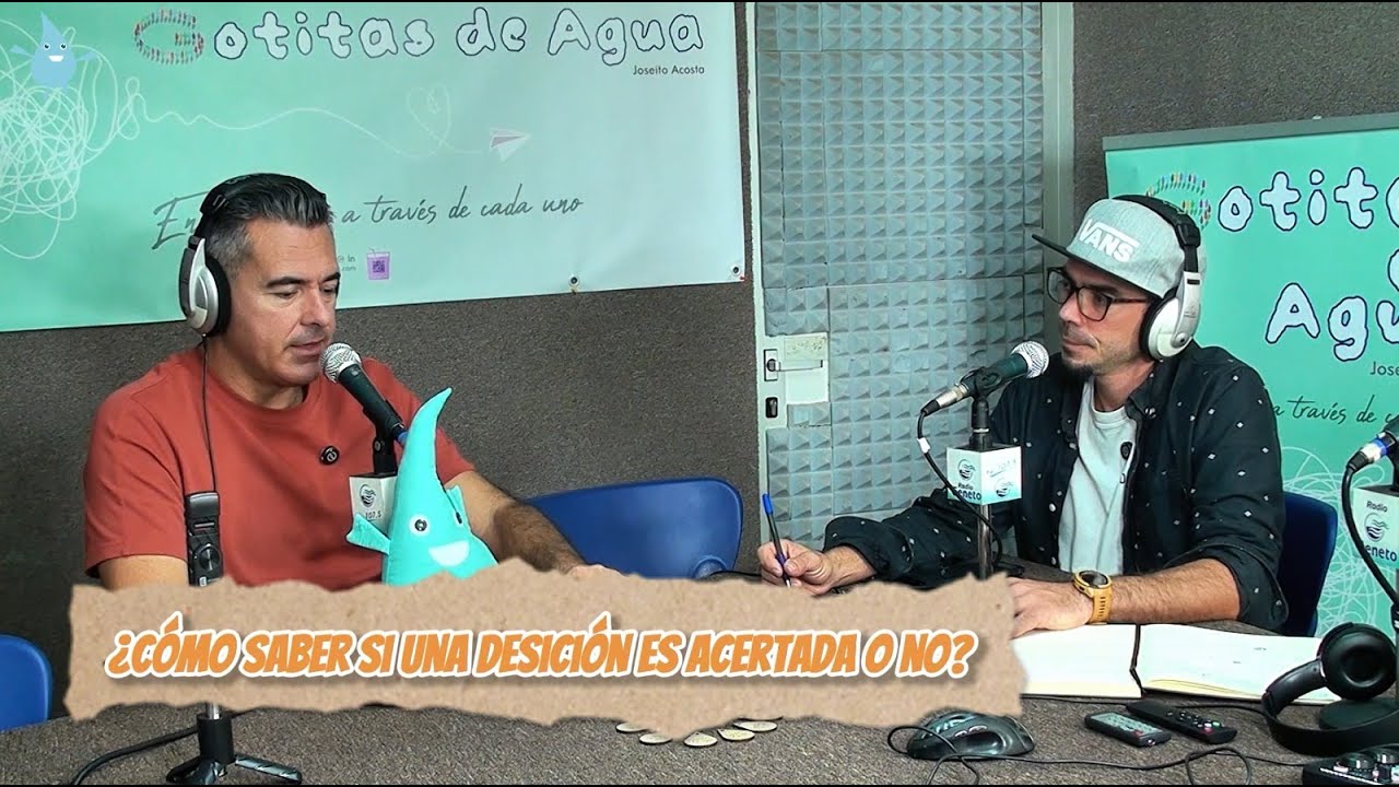 ¿Cómo saber si una decisión es acertada o no? - T1E11 - PREGUNTANDO A JOSE - GOTITAS DE AGUA