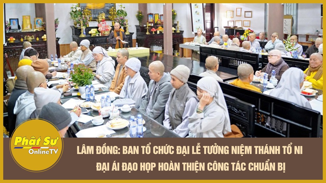Lâm Đồng: Ban Tổ chức Đại lễ Tưởng niệm Thánh Tổ Ni Đại Ái Đạo họp hoàn thiện công tác chuẩn bị