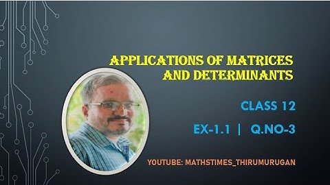 12th|EX 1.1-(3)|Matrices & Determinants|K.Thirumurugan