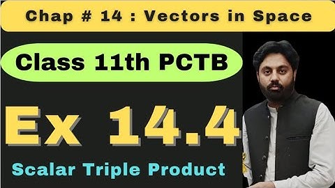 Exercise 14.4 Chapter 14 Class 11 Math New Book 2025 | Punjab Board | Scalar Triple Product 