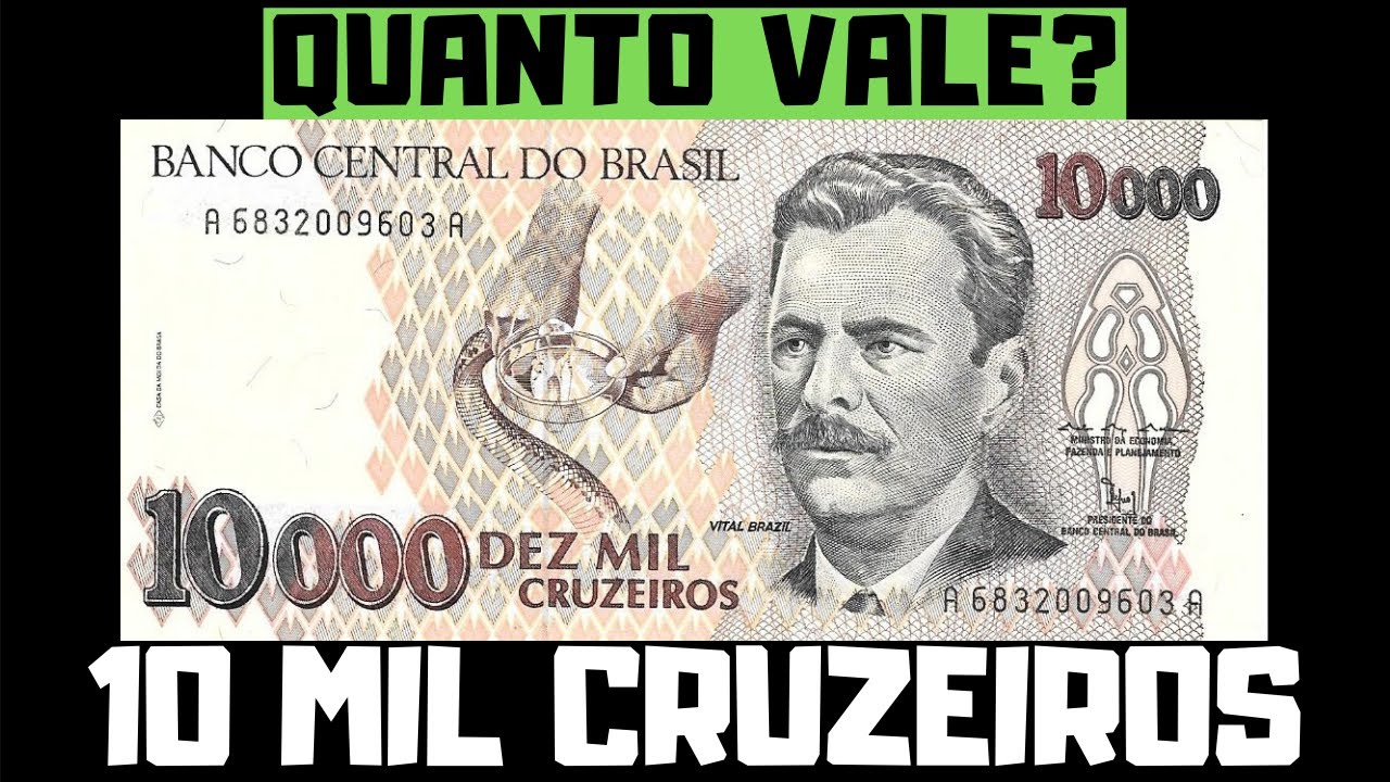 QUANTO VALE ? - CÉDULA DE 10 MIL CRUZEIROS - YouTube