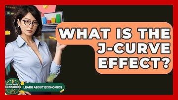 What Is The J-Curve Effect? - Learn About Economics