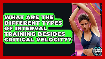 What Are The Different Types Of Interval Training Besides Critical Velocity? - Running Beyond Limits