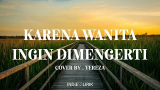 Karena Wanita Ingin Dimengerti - Ada Band | Cover By Tereza - Lyrics