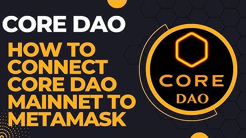How to connect CORE DAO mainnet to metamask, don