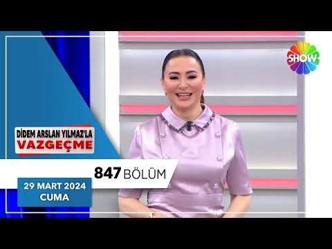 Didem Arslan Yılmaz'la Vazgeçme 847. Bölüm | 29 Mart 2024