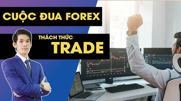 CUỘC THI FOREX | THÁCH THỨC TRADER | TRỊ GIÁ GIẢI THƯỞNG 50.000.000