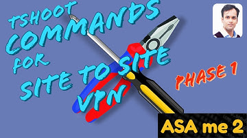 Troubleshooting commands for Site to Site VPN (IKEV1) - Part 1