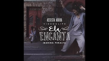 Marina Peralta - Ela Encanta (Vídeo Clipe)