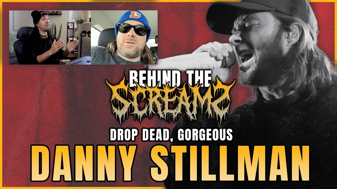 Behind The Screams | Danny Stillman of Drop Dead, Gorgeous