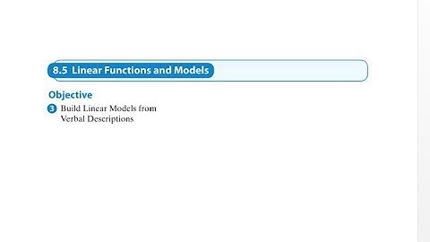 8.5 Linear Functions and Models Objective 3: Build Linear Models From Verbal Descriptions