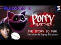 REACCIONÓ a POPPY PLAYTIME THE STORY SO FAR CHAPTER 3// LA SERIE  nos lleva al AHORA...