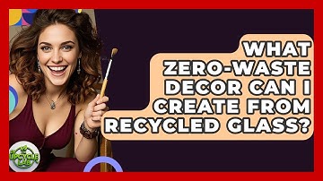 What Zero-Waste Decor Can I Create From Recycled Glass? | The Upcycle Lab
