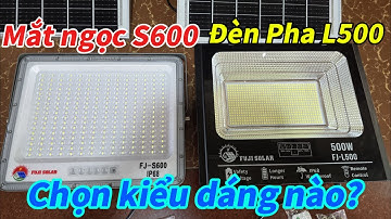 Đèn năng lượng mặt trời - Hướng dẫn chọn mẫu đèn S600 hay L500 cho không gian trong nhà và ngoài sân