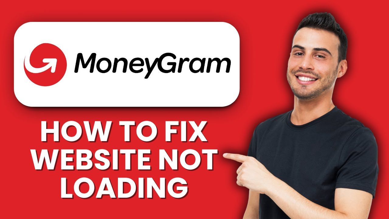 MoneyGram Website Not Loading 📱 Easy Fixes To Solve Loading Errors, App ...