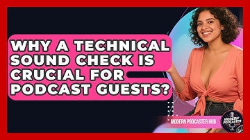 Why A Technical Sound Check Is Crucial For Podcast Guests? - Modern Podcaster Hub