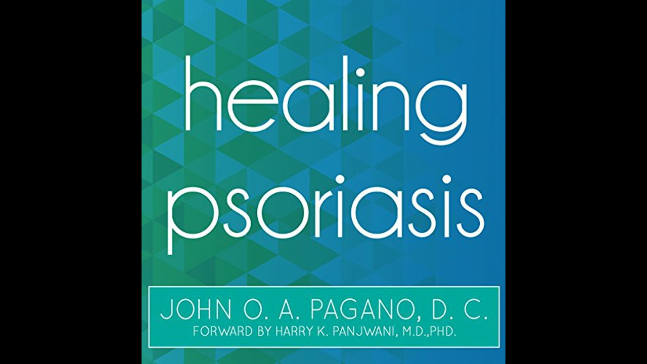 Healing Psoriasis: The Natural Alternative by John O. A. Pagano | Full Audiobook