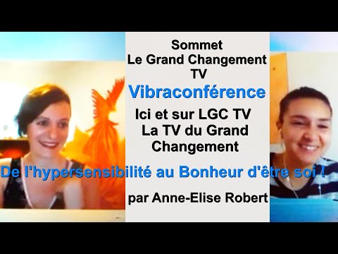De l'HYPERSENSIBILITE au Bonheur d'être Soi, Anne-Elise Robert et Sanaa