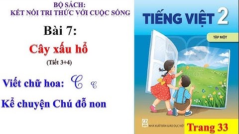 Tiếng việt lớp 2 - Bài 7: CÂY XẤU HỔ (Tiết 3+4)