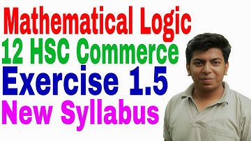 Mathematical Logic | Exercise 1.5 | Class 12 Commerce HSC Board | New Syllabus