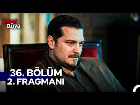 Eşref Rüya 36. Bölüm 2. Fragmanı - Ön İzleme Detayları