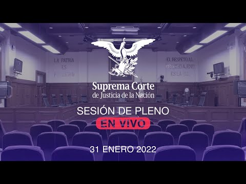 Sesión del Pleno de la SCJN 31 enero 2022