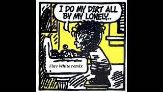 "Dirt All By My Lonely"-Naughty By Nature (Flav White remix)